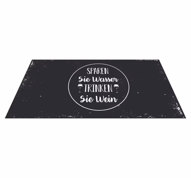 Vinylteppich Spruch Schwarz trinken Wasser wein retten - TenStickers