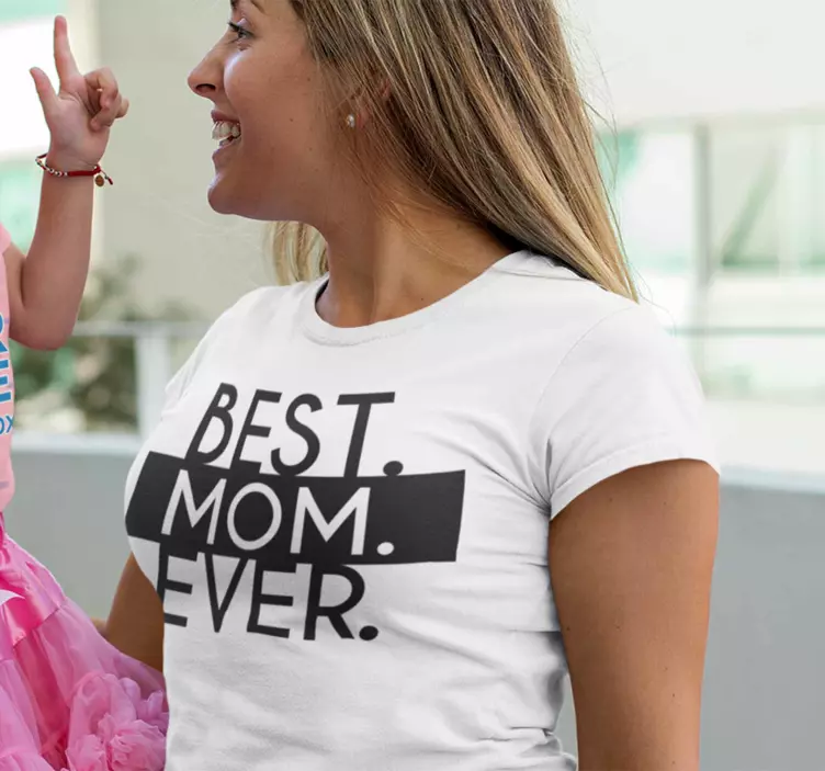 Best mom ever T-shirt muttertag - TenStickers
